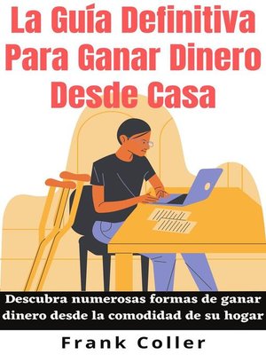 cover image of La Guía Definitiva Para Ganar Dinero Desde Casa